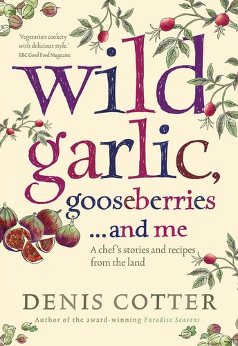Wild Garlic, Gooseberries and Me: A Chef’s Stories and Recipes from the Land