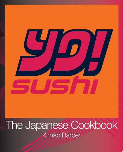 YO! Sushi: The Japanese Cookbook