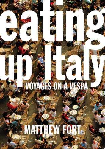 Eating Up Italy: Voyages on a Vespa