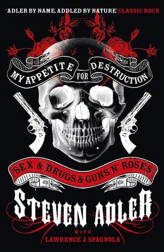My Appetite for Destruction: Sex & Drugs & Guns N' Roses