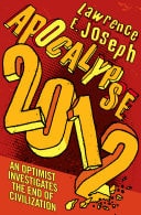 Apocalypse 2012: An Optimist Investigates the End of Civilization