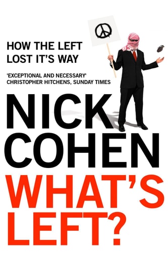 What's Left?: How Liberals Lost Their Way: How the Left Lost its Way