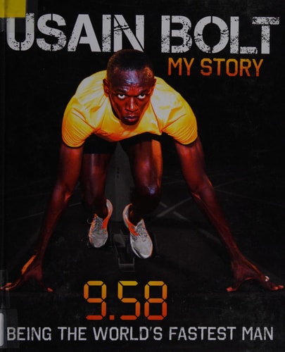 Usain Bolt My Story : 9.58 : Being the World's Fastest Man