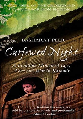 Curfewed Night: One Kashmiri Journalist's Frontline Account of Life, Love and War in His Homeland