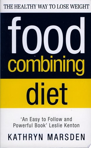 Food Combining Diet: The Healthy Way to Lose Weight: Lose Weight and Stay Healthy with the Hay System