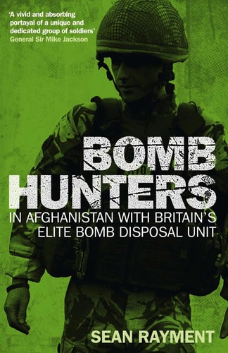 Bomb Hunters: Life and Death Stories with Britain's Elite Bomb Disposal Unit in Afghanistan