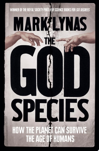 The God Species: How Humans Really Can Save the Planet