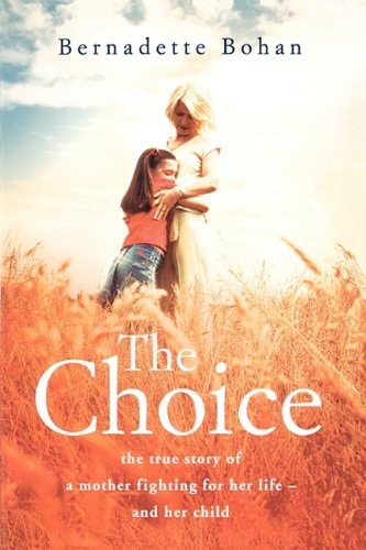 The Choice: The True Story of a Mother Fighting for Her Life and Her Child