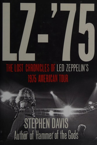 LZ-75: The Lost Chronicles of Led Zeppelin's 1975 American Tour