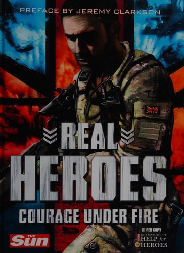Real Heroes: Courage Under Fire