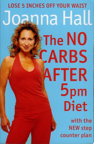 The No Carbs After 5pm Diet: With the New Step Counter Plan