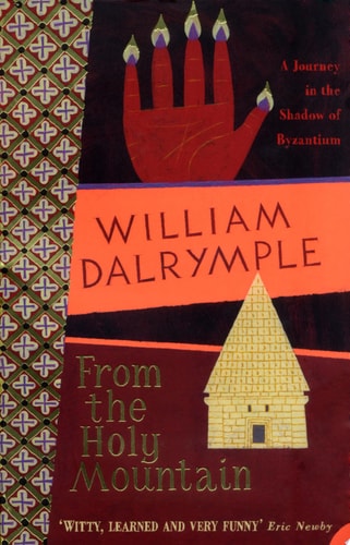 From the Holy Mountain: A Journey in the Shadow of Byzantium (Text Only)