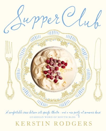 Supper Club: Recipes and Notes from the Underground Restaurant