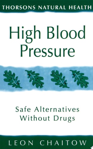 High Blood Pressure: Safe alternatives without drugs (Thorsons Natural Health)