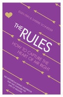 The Rules: How to Capture the Heart of Mr. Right