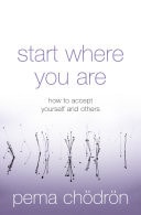 Start Where You Are: How to Accept Yourself and Others