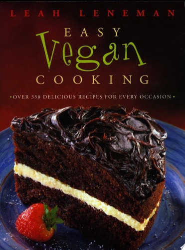 Easy Vegan Cooking: Over 350 Delicious Recipes for Every Occasion