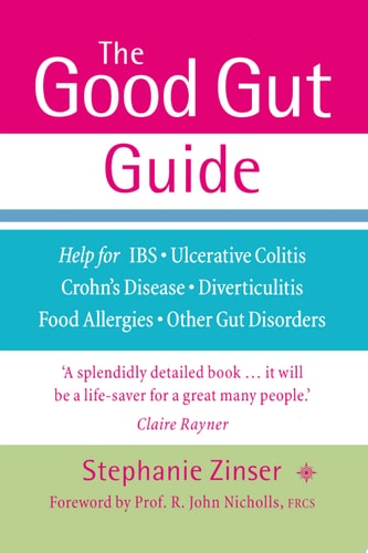 The Good Gut Guide: Help for IBS, Ulcerative Colitis, Crohn's Disease, Diverticulitis, Food Allergies and Other Gut Problems