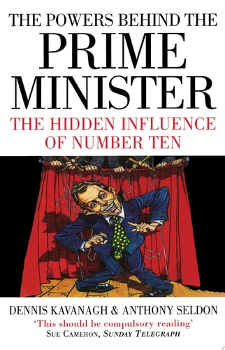 The Powers Behind the Prime Minister: The Hidden Influence of Number Ten (Text Only)