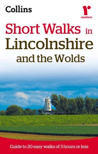 Short Walks in Lincolnshire and the Wolds: Guide to 20 Easy Walks of 3 Hours or Less