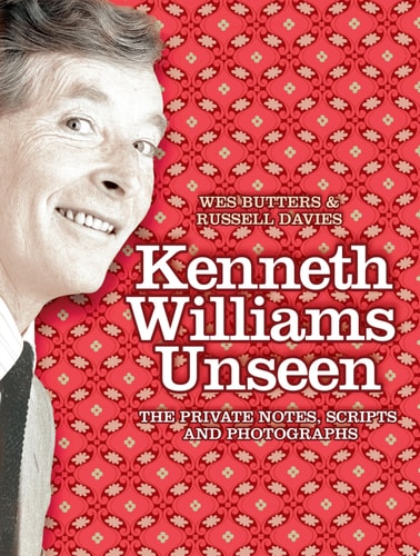Kenneth Williams Unseen: The Private Notes, Scripts and Photographs