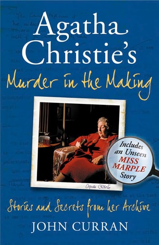 Agatha Christie's Murder in the Making: Stories and Secrets from Her Archive
