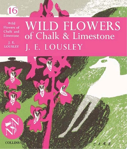 Wild Flowers of Chalk and Limestone (Collins New Naturalist Library, Book 16)