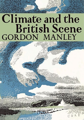 Climate and the British Scene (Collins New Naturalist Library, Book 22)