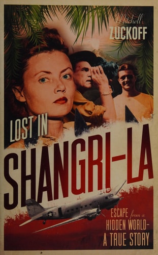Lost in Shangri-La Escape from a Hidden World : a True Story