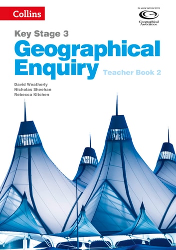 Geography Key Stage 3: Collins Geographical Enquiry Teacher’s Book 2
