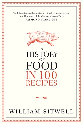 A History of Food in 100 Recipes
