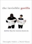 The Invisible Gorilla: And Other Ways Our Intuition Deceives Us