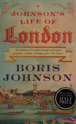 Johnson's Life of London: The People Who Made the City That Made the World