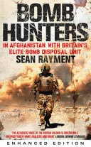 Bomb Hunters: In Afghanistan with Britain’s Elite Bomb Disposal Unit