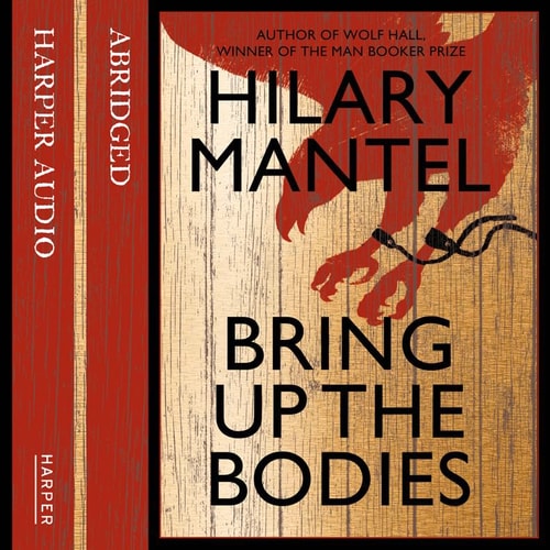 Bring up the Bodies (The Wolf Hall Trilogy)