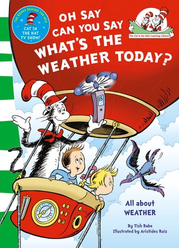 Oh Say, Can You Say What's the Weather Today. Based on the Characters Created by Dr Seuss