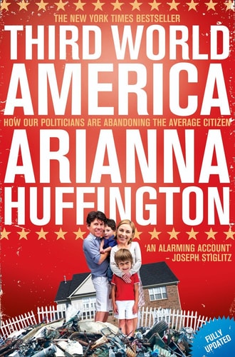 Third World America: How Our Politicians Are Abandoning the Average Citizen
