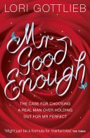 Marry Him: The Case for Settling for Mr. Good Enough