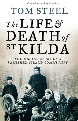 The Life and Death of St. Kilda: The moving story of a vanished island community