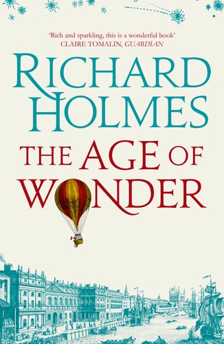The Age of Wonder: How the Romantic Generation Discovered the Beauty and Terror of Science