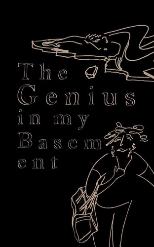 The Genius in My Basement The Biography of a Happy Man