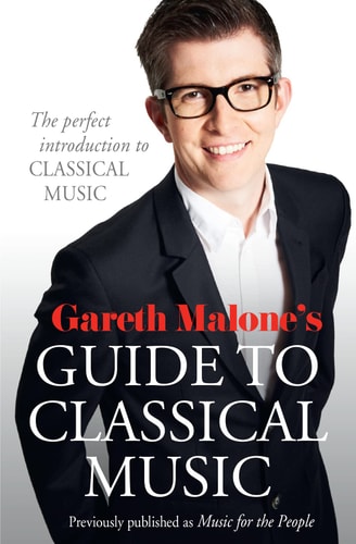 Gareth Malone's Guide to Classical Music