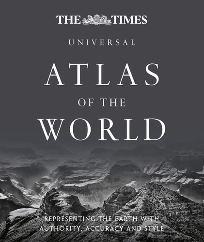 The Times Universal Atlas of the World: Representing the Earth with Authority, Accuracy and Style