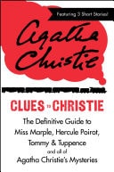 Clues to Christie: The Definitive Guide to Miss Marple, Hercule Poirot and All of Agatha Christie's Mysteries