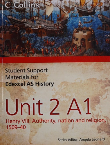Edexcel AS Unit 2 Option A1: Henry VIII: Authority, Nation and Religion, 1509-40