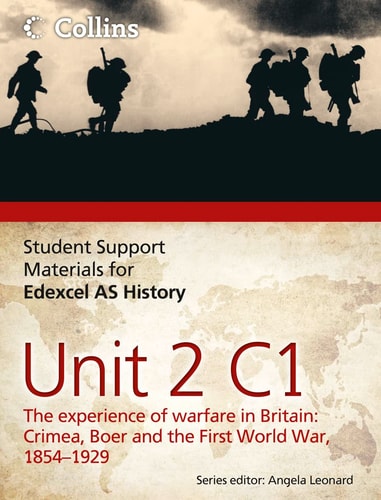 Edexcel AS Unit 2 Option C1: The Experience of Warfare in Britain: Crimea, Boer and the First World War, 1854-1929