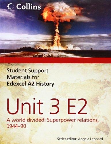 Edexcel A2 Unit 3 Option E2: A World Divided: Superpower Relations, 1944-90