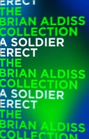 A Soldier Erect: Or Further Adventures Of The Hand-reared Boy