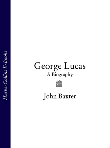 George Lucas: A Biography (Text Only Edition)