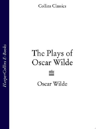 The Plays of Oscar Wilde (Collins Classics)